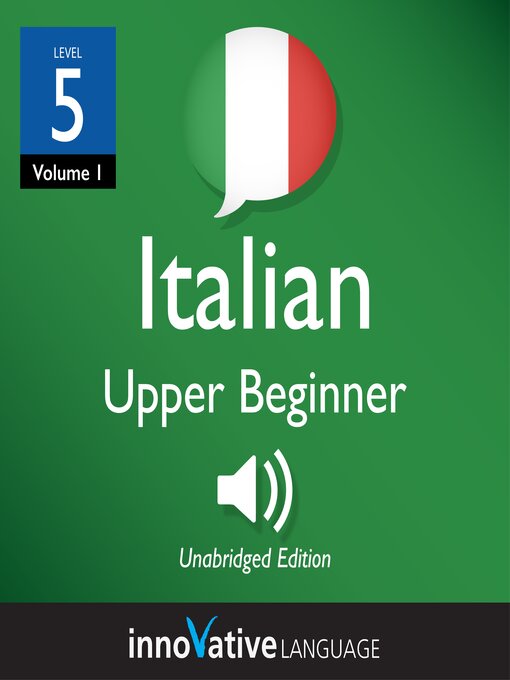 Title details for Learn Italian: Level 5: Upper Beginner Italian, Volume 1 by Innovative Language Learning, LLC - Available